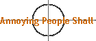Annoying People Shall Die!!